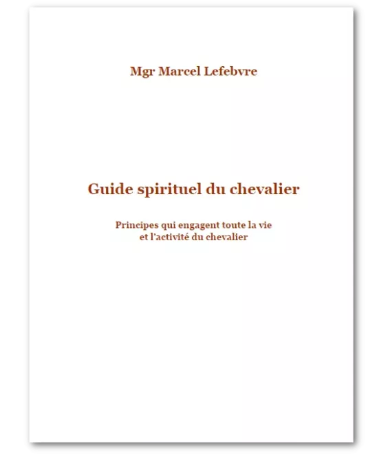 Guide spirituel du chevalier - Principes qui engagent toute la vie et l'activité du chevalier