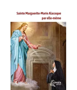 Sainte Marguerite-Marie Alacoque par elle-même