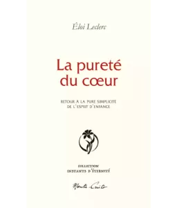 La pureté du coeur - Retour à la pure simplicité de l'esprit d'enfance