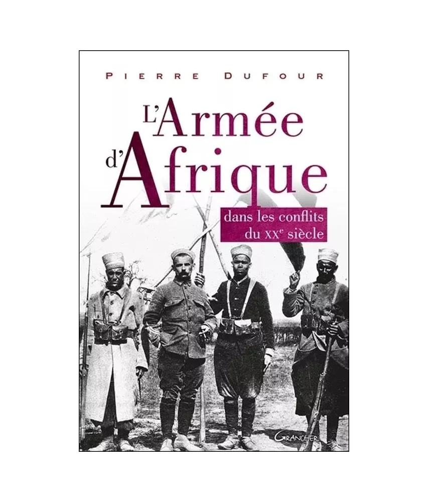 L'Armée d'Afrique dans les conflits du XX° siècle