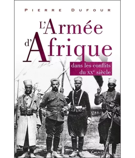 L'Armée d'Afrique dans les conflits du XX° siècle