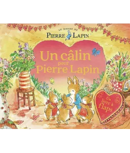 Un câlin pour Pierre Lapin - Un livre à flaps - Le Monde de Pierre Lapin