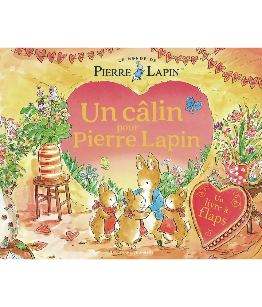 Un câlin pour Pierre Lapin - Un livre à flaps - Le Monde de Pierre Lapin