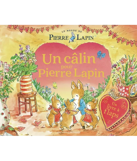 Un câlin pour Pierre Lapin - Un livre à flaps - Le Monde de Pierre Lapin