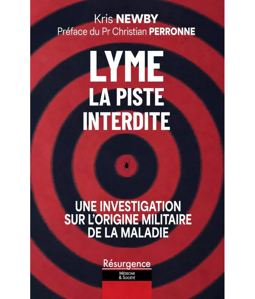 Lyme la piste interdite - Une investigation sur l'origine militaire de la maladie