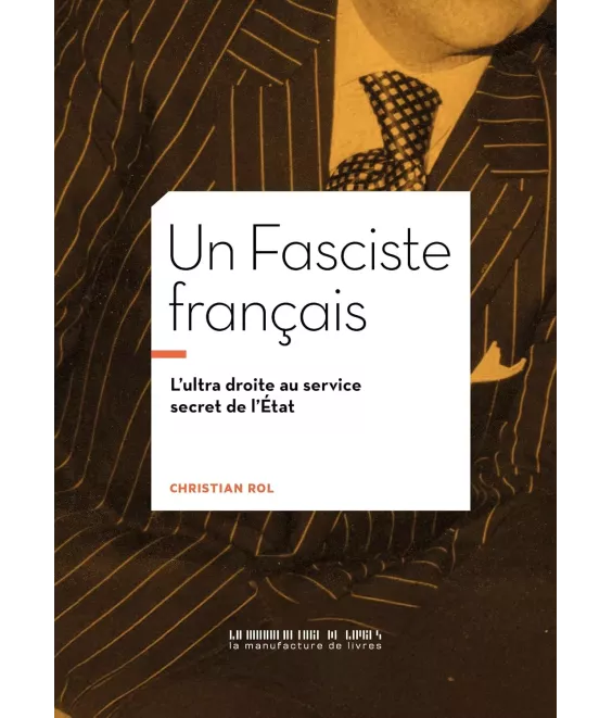 Un Fasciste français - L'ultra droite au service secret de l'État