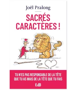 Sacrés caractères ! Tu n'es pas responsable de la tête que tu as mais de la tête que tu fais