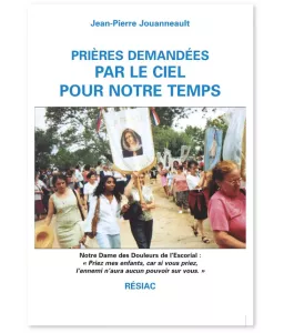 Prières demandées par le Ciel pour notre temps