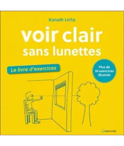 Voir clair sans lunettes - Le livre d'exercices - Plus de 30 exercices illustrés