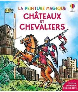 Châteaux et chevaliers - La peinture magique