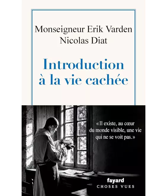 Introduction à la vie cachée - "Il existe au coeur du monde visible, une vie qui ne se voit pas"
