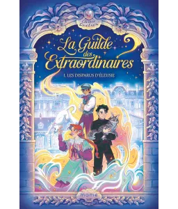 La disparition d'Eleusie - Tome 1 - La guilde des Extraordinaires