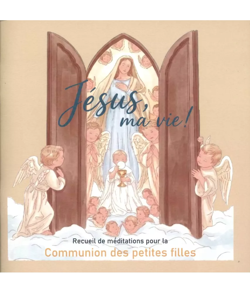 Jésus ma Vie ! Recueil de méditations pour la communion des petites filles