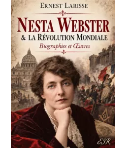 Nesta Webster et la Révolution mondiale - Biographie et oeuvres