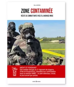 Zone contaminée - Récits de combattants face à la menace NRBC