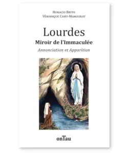 Lourdes miroir de l'Immaculée - Annonciation et Apparition