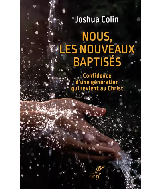 Nous les nouveaux baptisés - Confidence d'une génération qui revient au Christ