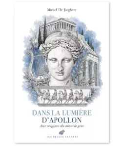 Dans la lumière d’Apollon - Aux origines du miracle grec