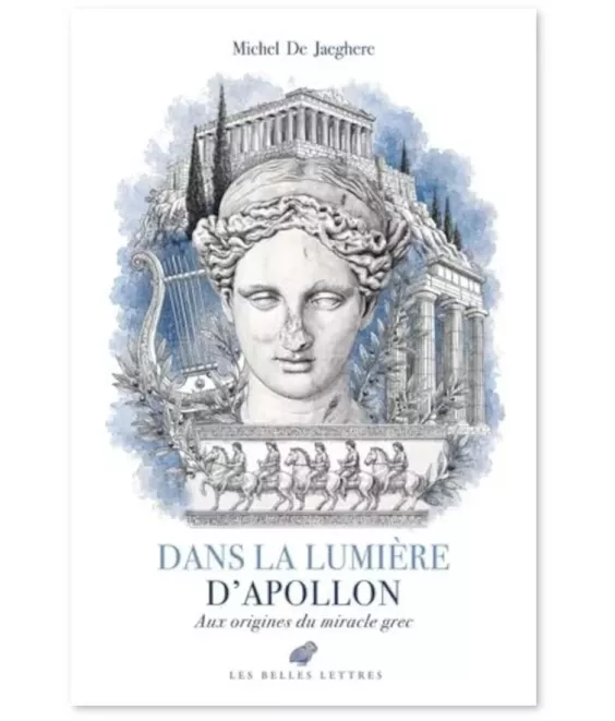 Dans la lumière d’Apollon - Aux origines du miracle grec