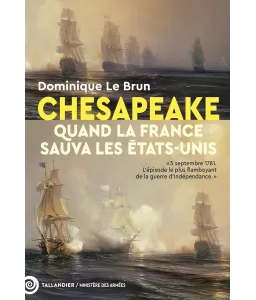 Chesapeake quand la France sauva les Etats-Unis - 5 septembre 1781