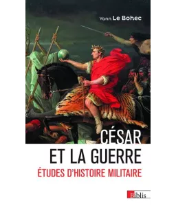 César et la guerre - Etudes d'histoire militaire