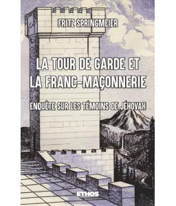 La Tour de garde et la Franc-Maçonnerie - Enquête sur la Franc-maçonnerie