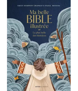 Ma belle Bible illustrée la plus belle des histoires