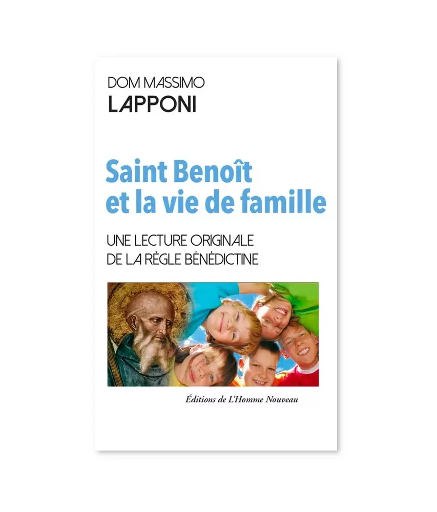 Saint Benoît et la vie de famille - La Règle bénédictine à portée des parents et de leurs enfants