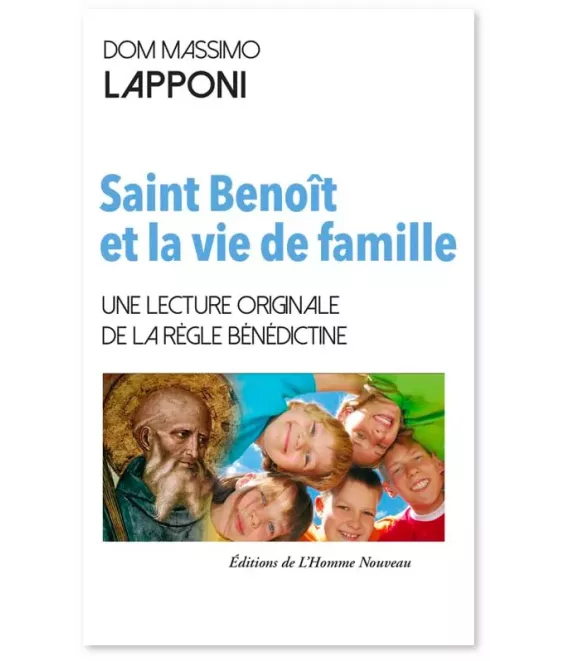 Saint Benoît et la vie de famille - La Règle bénédictine à portée des parents et de leurs enfants