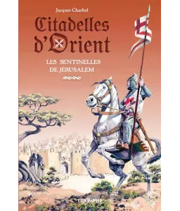 Citadelles d'Orient - Les sentinelles de Jérusalem Tome 1