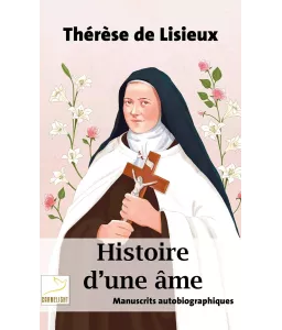 Histoire d'une âme manuscrits autobiographiques - Le Carmel