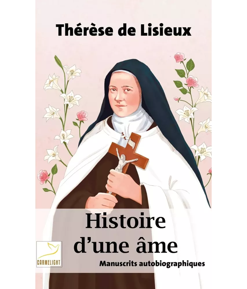 Histoire d'une âme manuscrits autobiographiques - Le Carmel