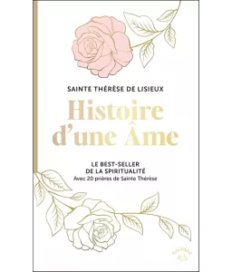 Histoire d'une âme avec 20 prières de sainte Thérèse
