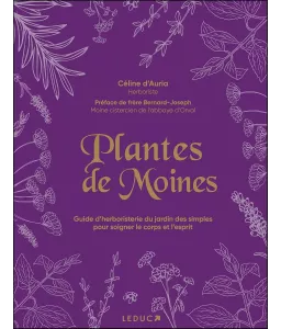 Plantes de moines - Guide d’herboristerie du jardin des simples pour soigner le corps et l’esprit