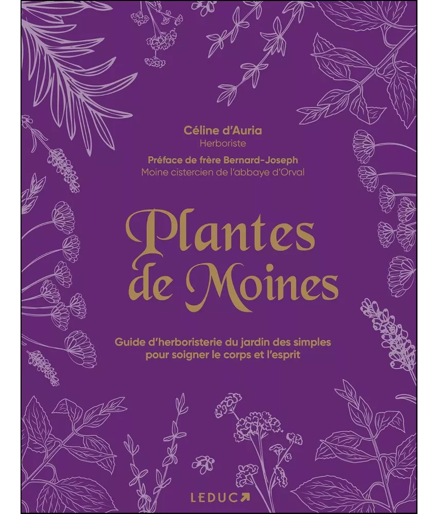 Plantes de moines - Guide d’herboristerie du jardin des simples pour soigner le corps et l’esprit
