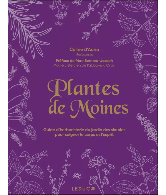 Plantes de moines - Guide d’herboristerie du jardin des simples pour soigner le corps et l’esprit