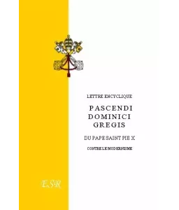 Lettre encyclique Pascendi Domini Gregis - Contre le Modernisme
