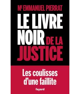 Le Livre noir de la Justice les coulisses d'une faillite