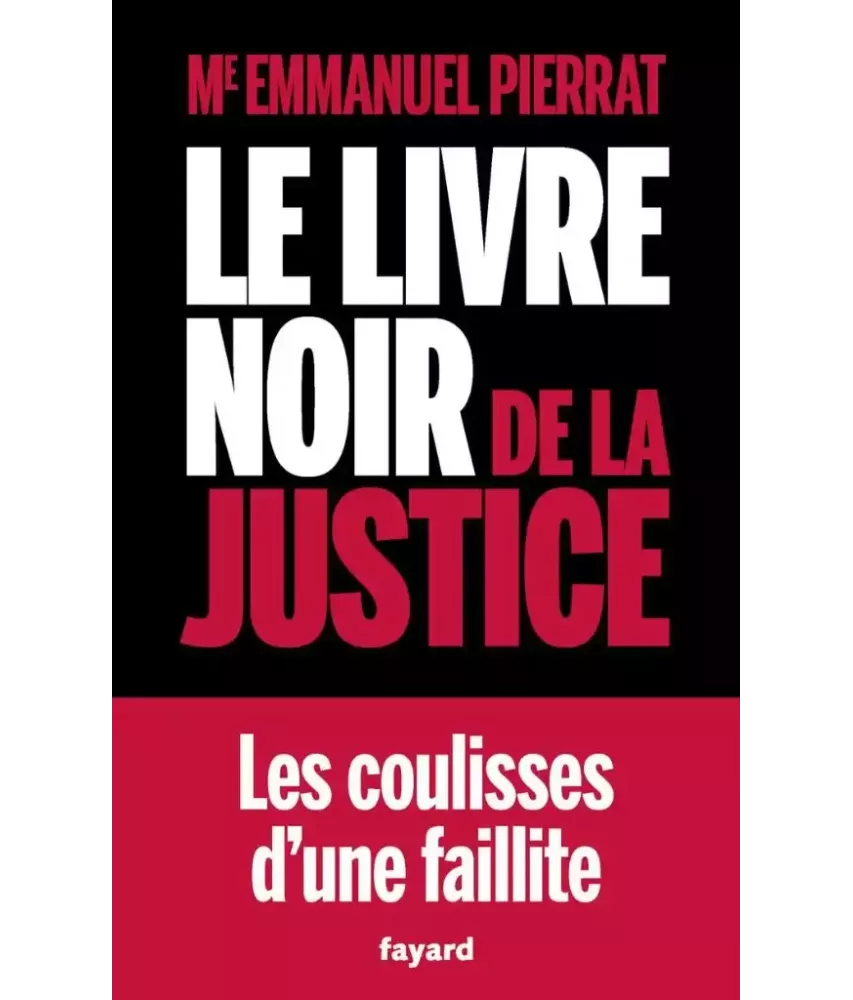 Le Livre noir de la Justice les coulisses d'une faillite