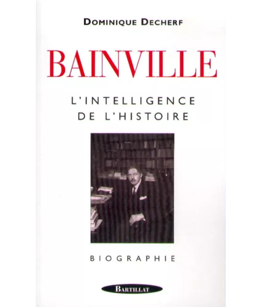 Bainville l'intelligence de l'histoire