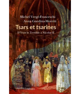 Tsars et Tsarines d'Yvan le Terrible à Nicolas II