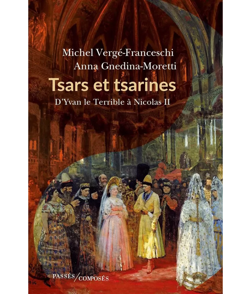 Tsars et Tsarines d'Yvan le Terrible à Nicolas II
