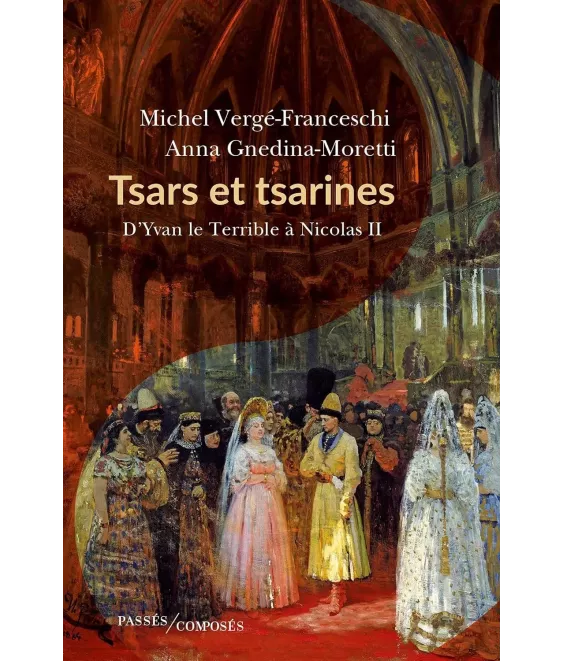 Tsars et Tsarines d'Yvan le Terrible à Nicolas II