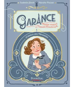 Garance petite main de Haute Couture - L’atelier des merveilles Tome 1