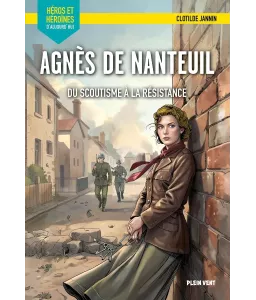 Agnès de Nanteuil - Du scoutisme à la Résistance