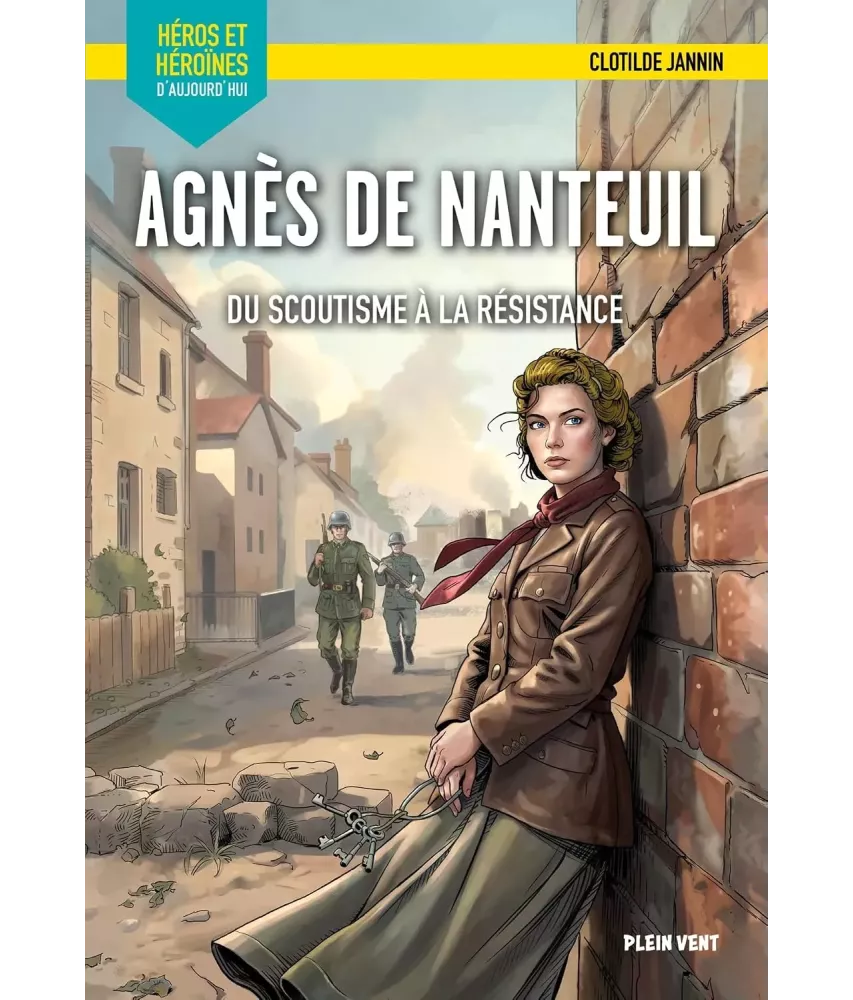 Agnès de Nanteuil - Du scoutisme à la Résistance