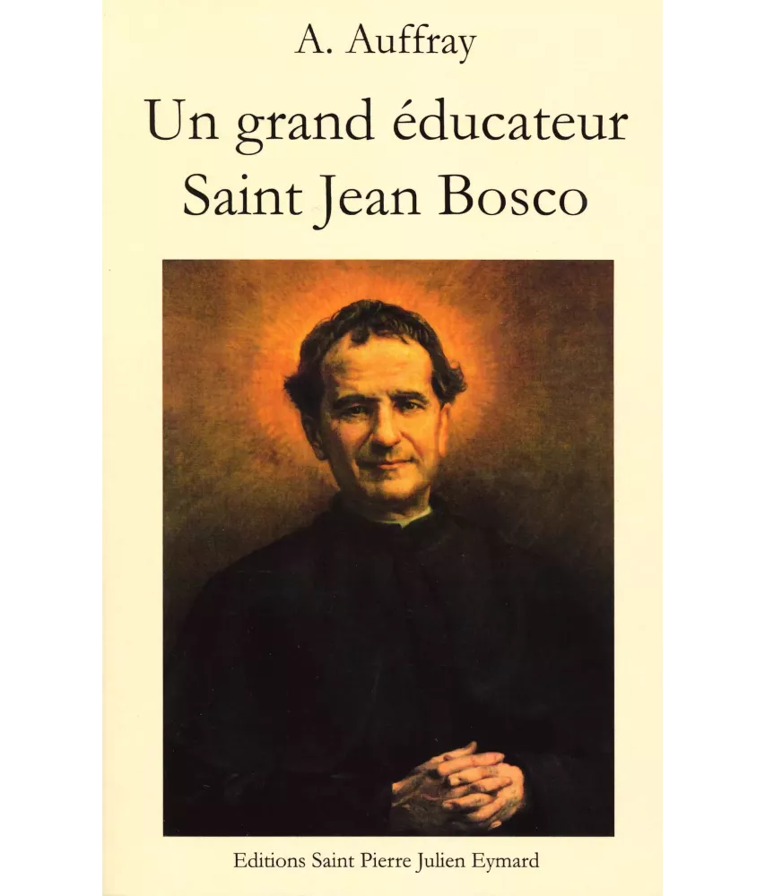 Un grand éducateur Saint Jean Bosco