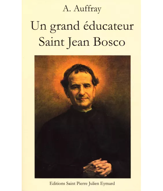 Un grand éducateur Saint Jean Bosco