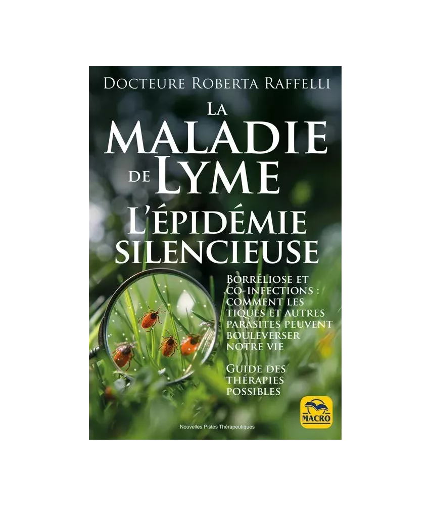 La maladie de Lyme l'épidémie silencieuse - Guide des thérapies possibles