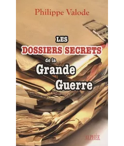 Les Dossiers Secrets de la Grande Guerre
